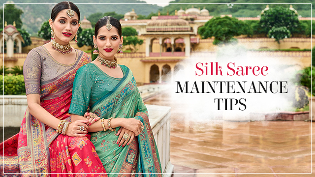 silk saree maintenance tips